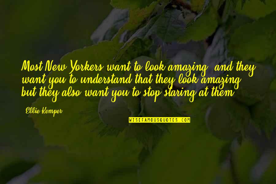 Stop And Look Quotes By Ellie Kemper: Most New Yorkers want to look amazing, and