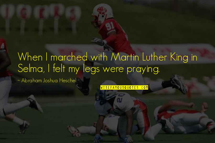 Stop Angry Quotes By Abraham Joshua Heschel: When I marched with Martin Luther King in Stop Angry Quotes By Abraham Joshua Heschel: When I marched with Martin Luther King in