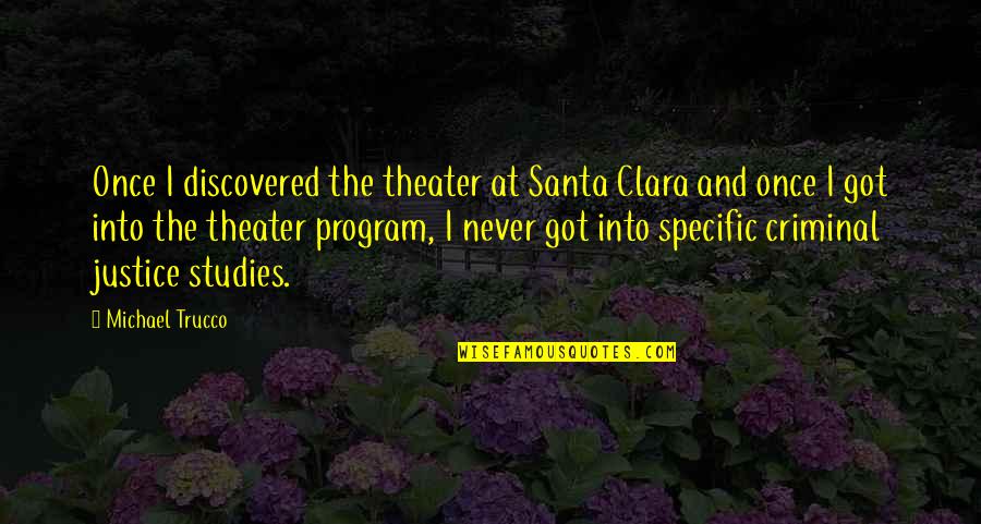 Stop Arguing With Me Quotes By Michael Trucco: Once I discovered the theater at Santa Clara