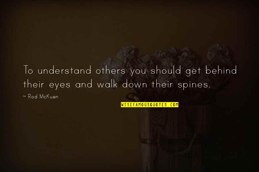 Stop Being A Martyr Quotes By Rod McKuen: To understand others you should get behind their