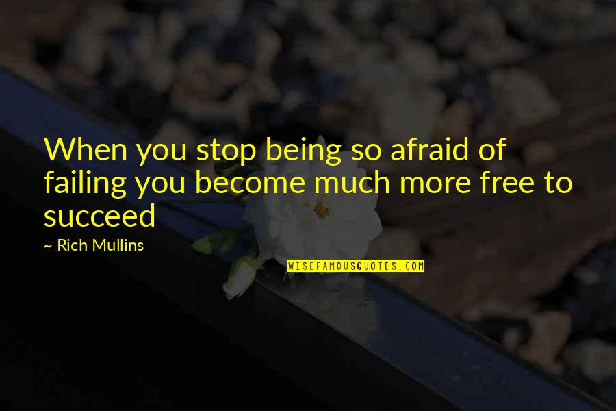 Stop Being Afraid Quotes By Rich Mullins: When you stop being so afraid of failing