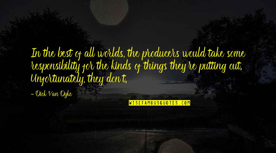 Stop Being Anxious Quotes By Dick Van Dyke: In the best of all worlds, the producers