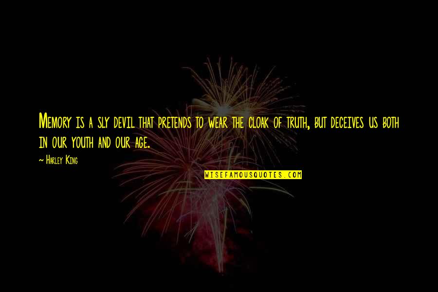 Stop Being Anxious Quotes By Harley King: Memory is a sly devil that pretends to