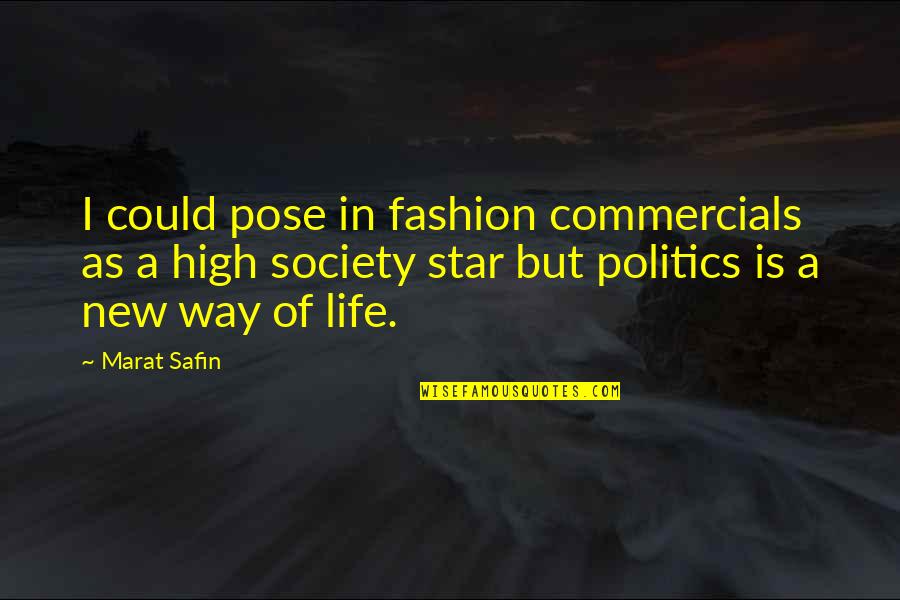 Stop Being Pretentious Quotes By Marat Safin: I could pose in fashion commercials as a