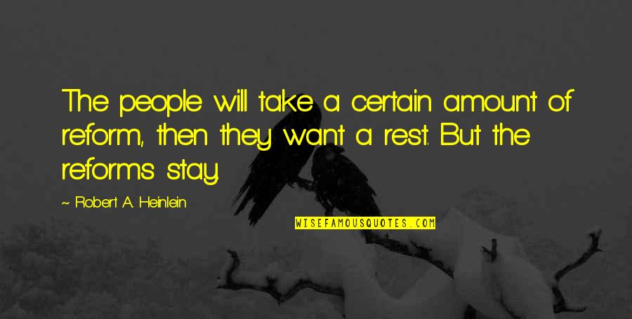 Stop Being Selfless Quotes By Robert A. Heinlein: The people will take a certain amount of