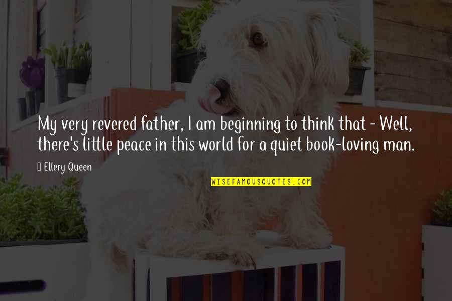 Stop Being So Sensitive Quotes By Ellery Queen: My very revered father, I am beginning to