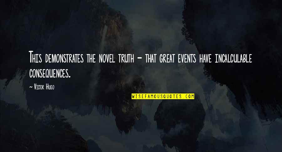 Stop Being Two Faced Quotes By Victor Hugo: This demonstrates the novel truth - that great