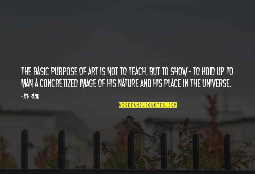 Stop Believing Everything You Hear Quotes By Ayn Rand: The basic purpose of art is not to