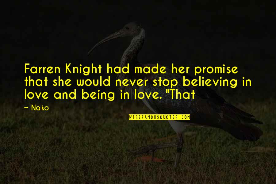 Stop Believing In Love Quotes By Nako: Farren Knight had made her promise that she