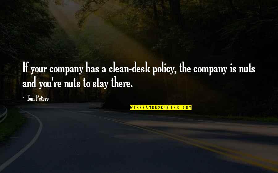 Stop Blaming Officers Quotes By Tom Peters: If your company has a clean-desk policy, the