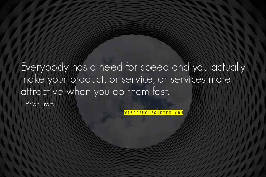Stop Bringing Me Down Quotes By Brian Tracy: Everybody has a need for speed and you