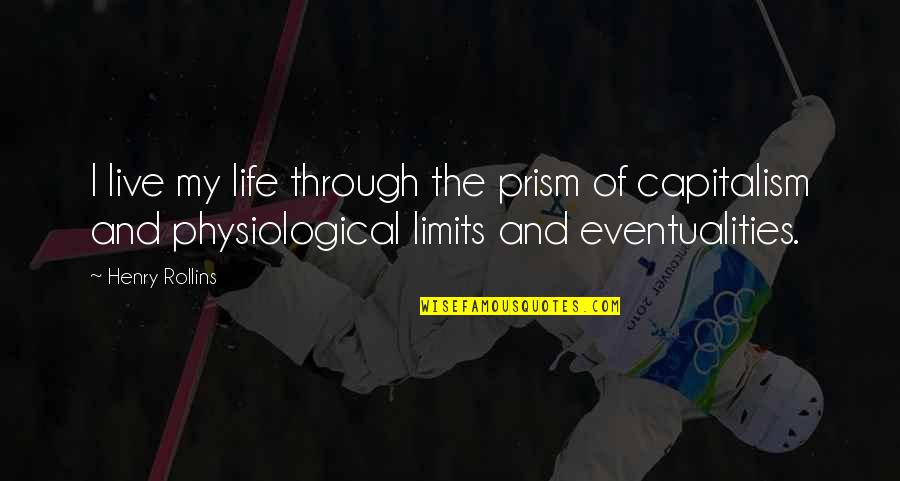 Stop Chasing Butterflies Quotes By Henry Rollins: I live my life through the prism of