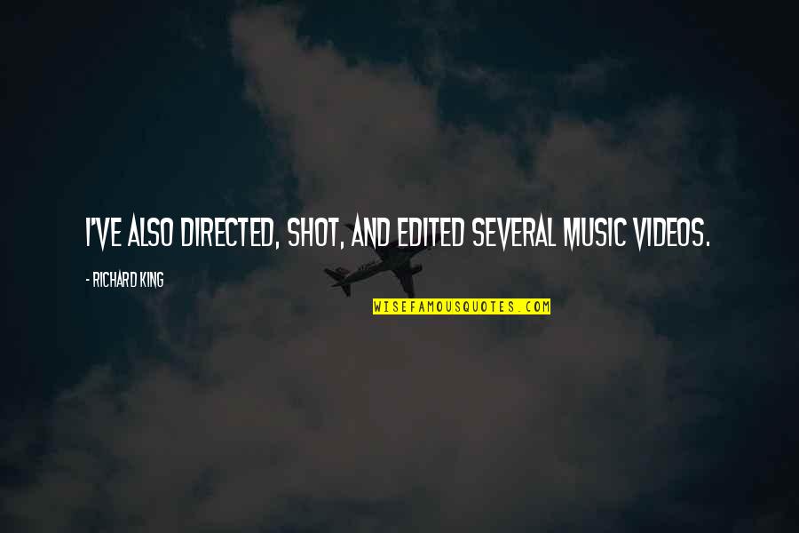 Stop Chasing Pain Quotes By Richard King: I've also directed, shot, and edited several music Stop Chasing Pain Quotes By Richard King: I've also directed, shot, and edited several music