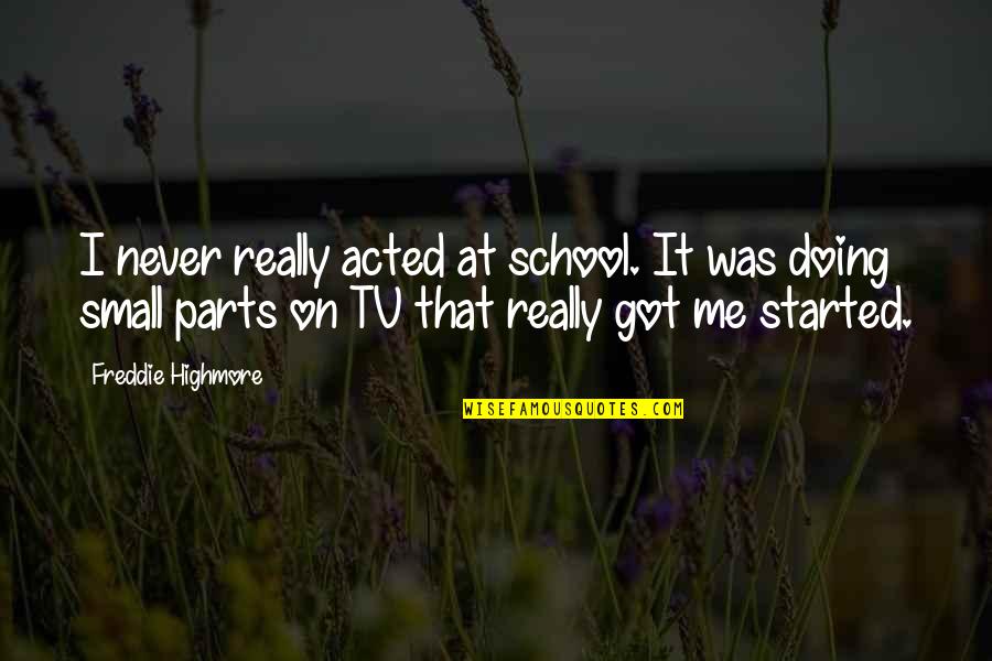 Stop Child Abuse Quotes By Freddie Highmore: I never really acted at school. It was Stop Child Abuse Quotes By Freddie Highmore: I never really acted at school. It was