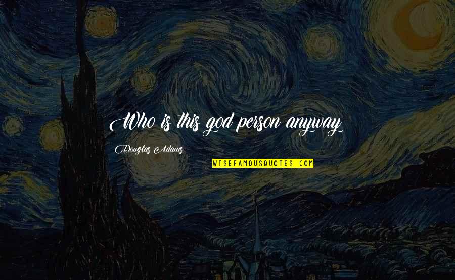 Stop Complicating Things Quotes By Douglas Adams: Who is this god person anyway?