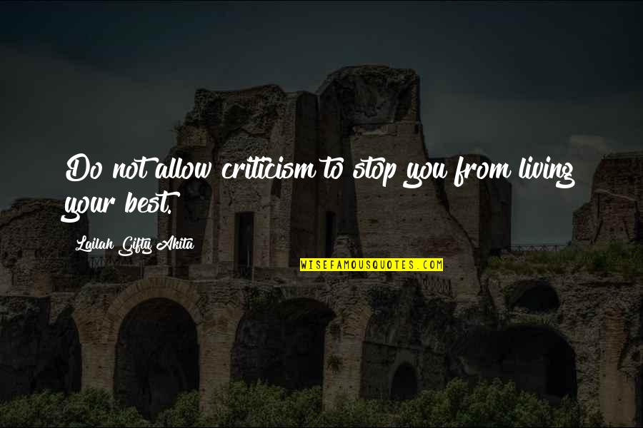 Stop Criticism Quotes By Lailah Gifty Akita: Do not allow criticism to stop you from Stop Criticism Quotes By Lailah Gifty Akita: Do not allow criticism to stop you from