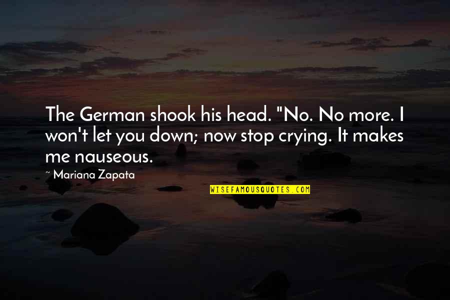 Stop Crying Quotes By Mariana Zapata: The German shook his head. "No. No more.