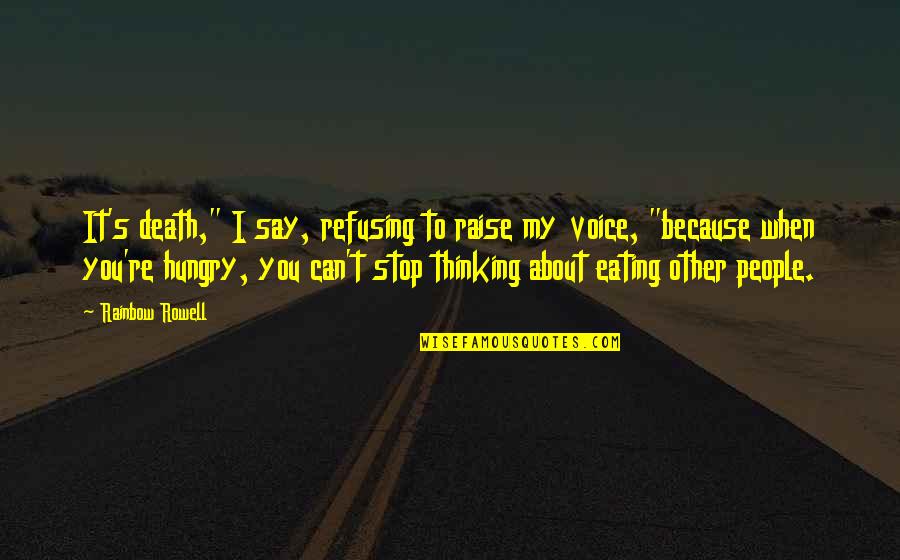 Stop Eating Quotes By Rainbow Rowell: It's death," I say, refusing to raise my