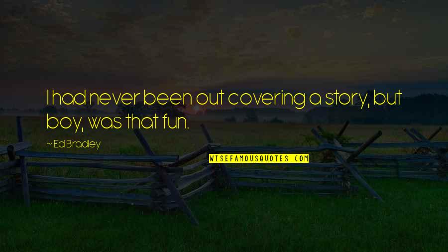 Stop Enabling Quotes By Ed Bradley: I had never been out covering a story,