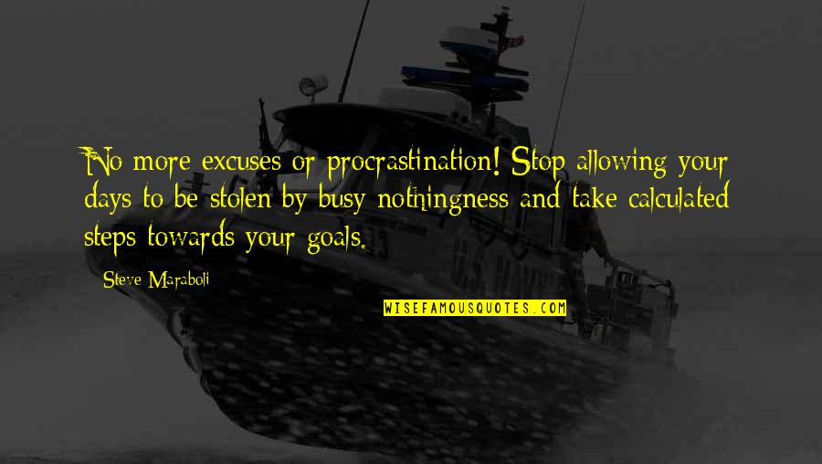 Stop Excuses Quotes By Steve Maraboli: No more excuses or procrastination! Stop allowing your Stop Excuses Quotes By Steve Maraboli: No more excuses or procrastination! Stop allowing your