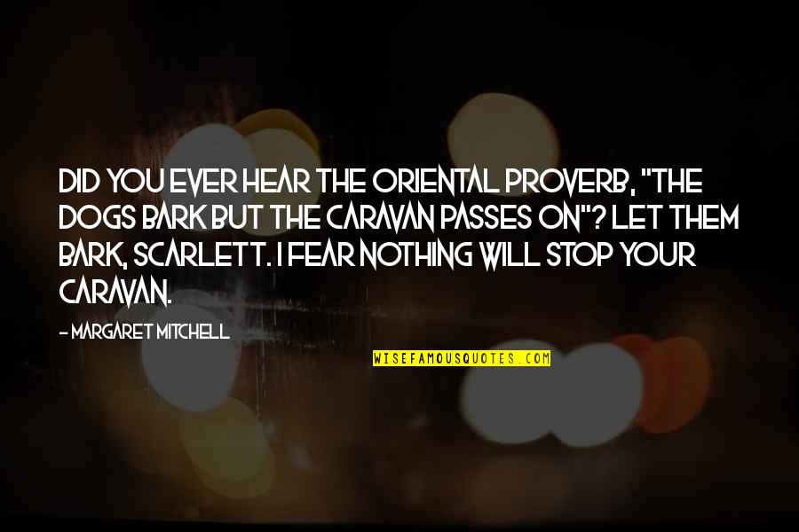 Stop Fear Quotes By Margaret Mitchell: Did you ever hear the Oriental proverb, "The