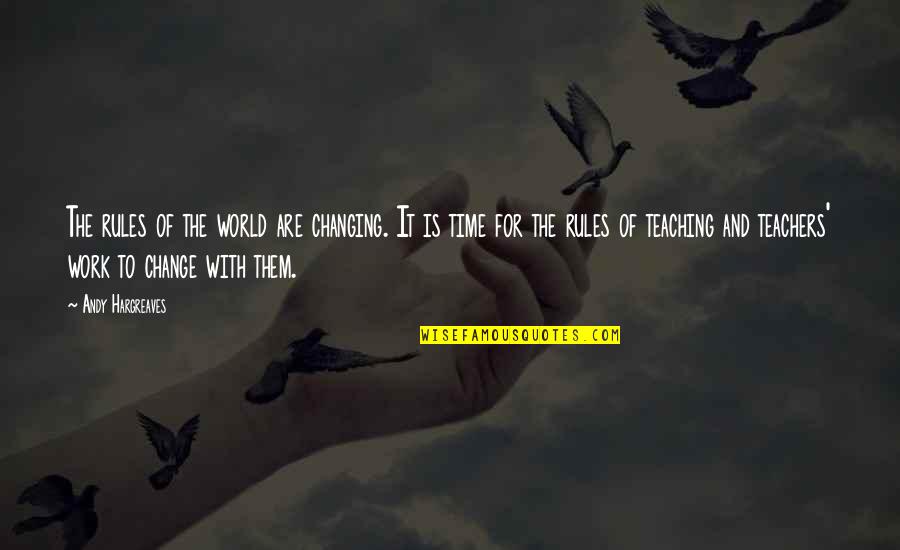 Stop Feeling Guilty Quotes By Andy Hargreaves: The rules of the world are changing. It