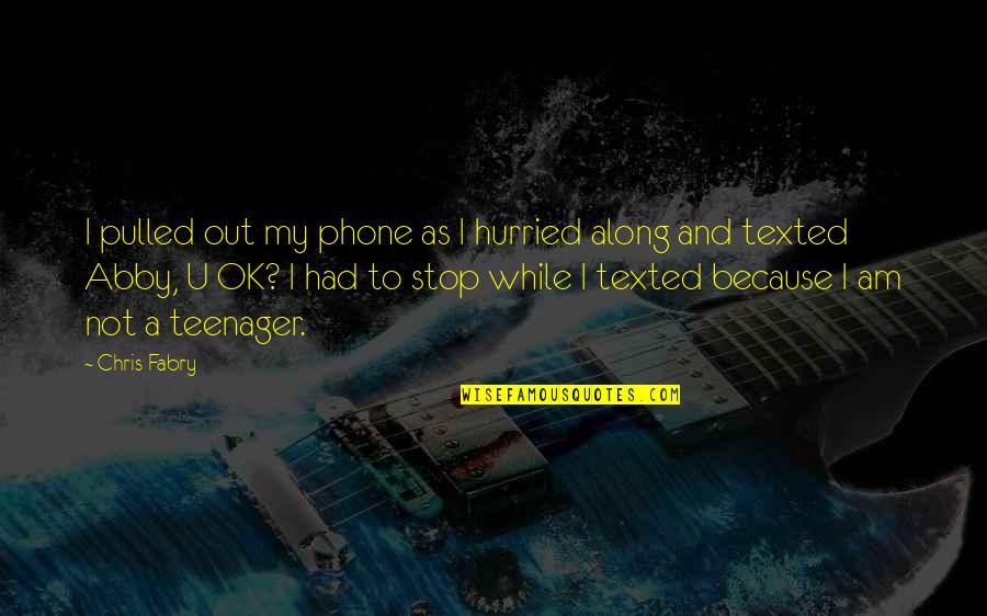 Stop For A While Quotes By Chris Fabry: I pulled out my phone as I hurried Stop For A While Quotes By Chris Fabry: I pulled out my phone as I hurried