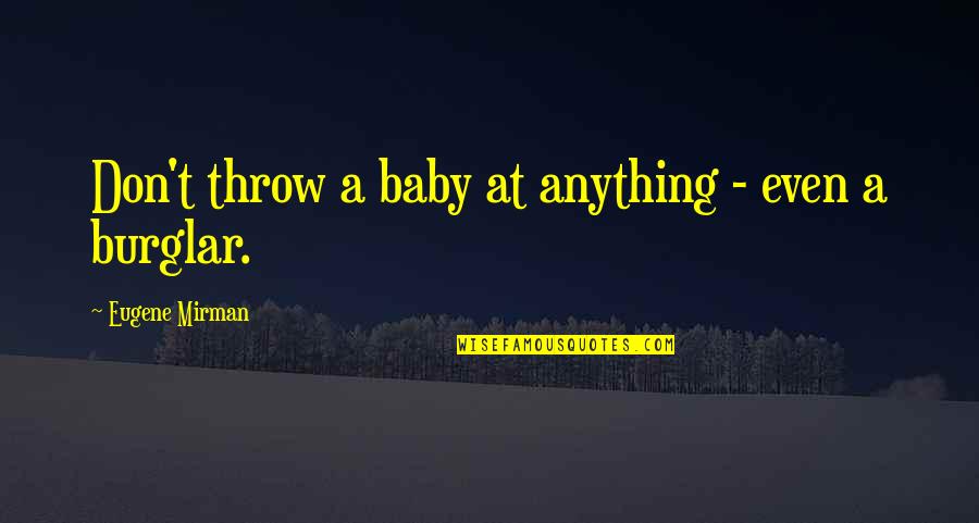 Stop Frontin Quotes By Eugene Mirman: Don't throw a baby at anything - even