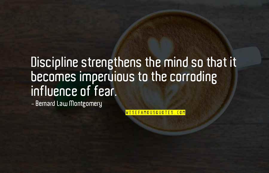 Stop Hatred Quotes By Bernard Law Montgomery: Discipline strengthens the mind so that it becomes Stop Hatred Quotes By Bernard Law Montgomery: Discipline strengthens the mind so that it becomes