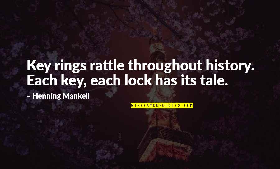Stop Hatred Quotes By Henning Mankell: Key rings rattle throughout history. Each key, each