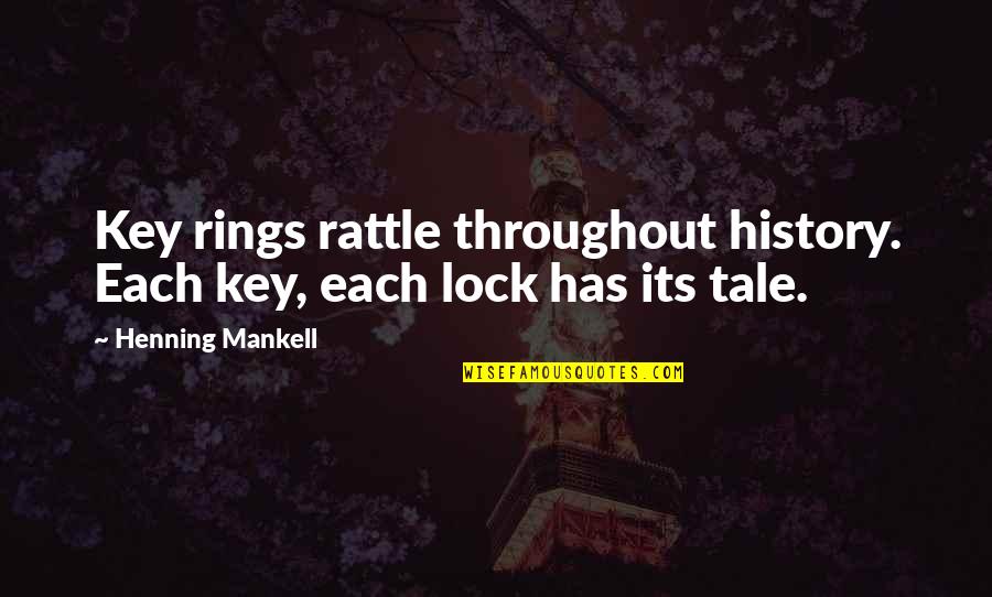 Stop Hatred Quotes By Henning Mankell: Key rings rattle throughout history. Each key, each Stop Hatred Quotes By Henning Mankell: Key rings rattle throughout history. Each key, each