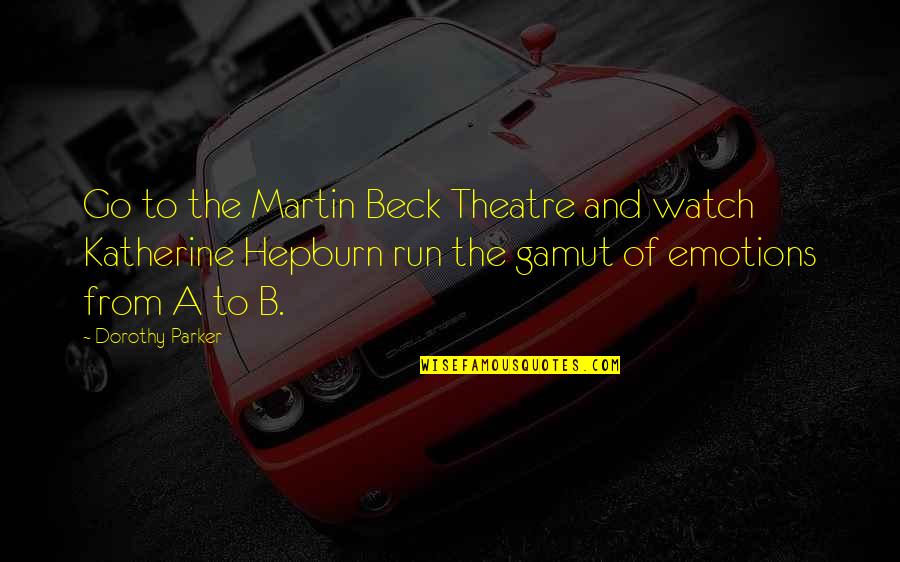 Stop Hiv Quotes By Dorothy Parker: Go to the Martin Beck Theatre and watch
