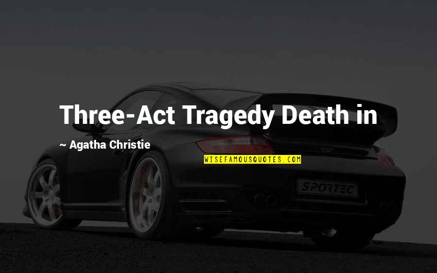 Stop Holding A Grudge Quotes By Agatha Christie: Three-Act Tragedy Death in Stop Holding A Grudge Quotes By Agatha Christie: Three-Act Tragedy Death in