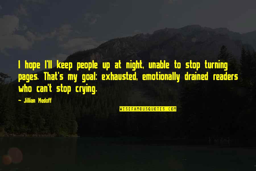 Stop Hope Quotes By Jillian Medoff: I hope I'll keep people up at night, Stop Hope Quotes By Jillian Medoff: I hope I'll keep people up at night,