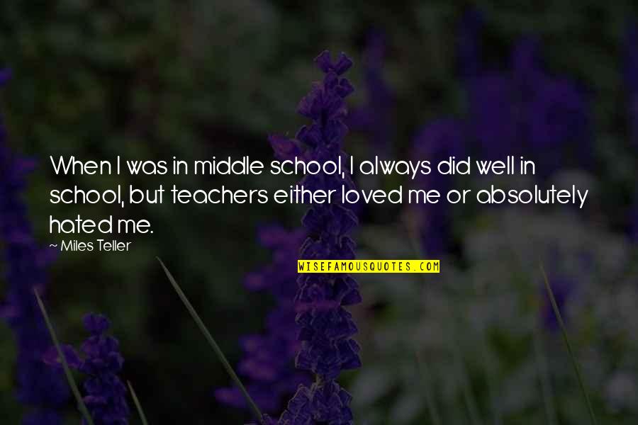 Stop Hoping Quotes By Miles Teller: When I was in middle school, I always Stop Hoping Quotes By Miles Teller: When I was in middle school, I always