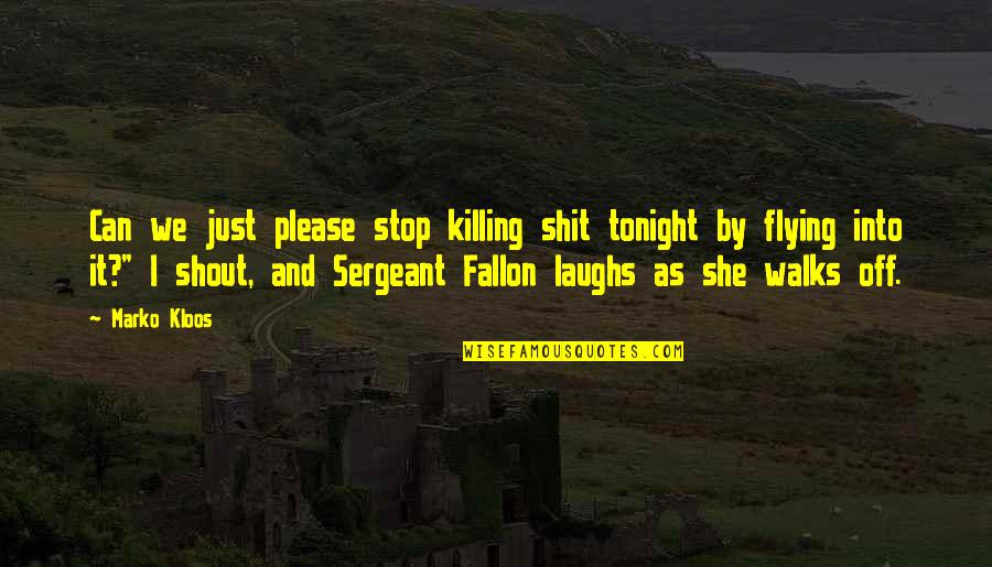 Stop Killing Quotes By Marko Kloos: Can we just please stop killing shit tonight Stop Killing Quotes By Marko Kloos: Can we just please stop killing shit tonight