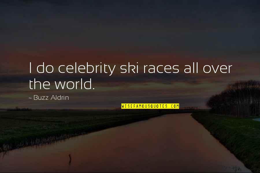 Stop Knife Crime Quotes By Buzz Aldrin: I do celebrity ski races all over the