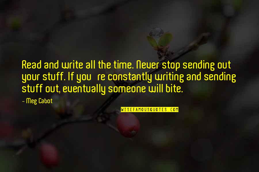 Stop Life Quotes By Meg Cabot: Read and write all the time. Never stop Stop Life Quotes By Meg Cabot: Read and write all the time. Never stop