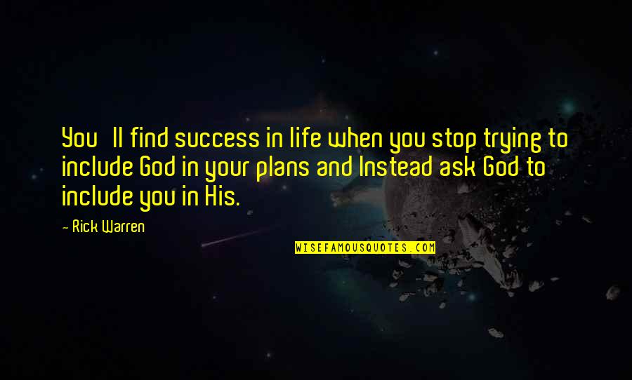 Stop Life Quotes By Rick Warren: You'll find success in life when you stop Stop Life Quotes By Rick Warren: You'll find success in life when you stop