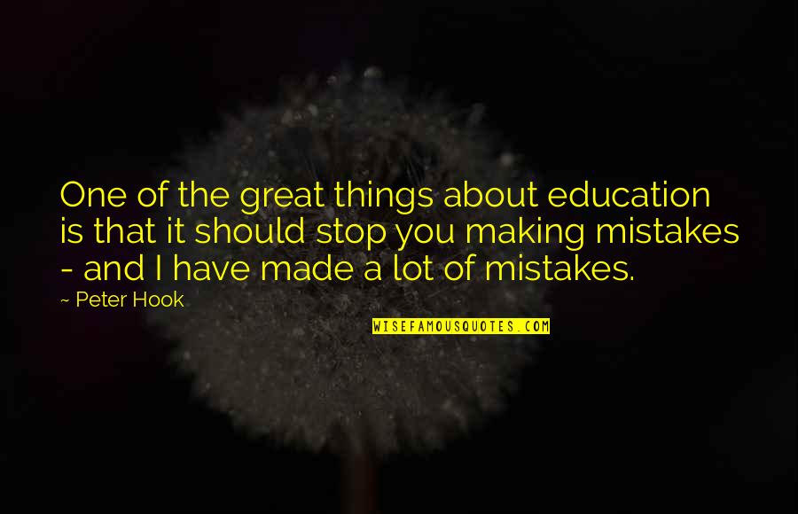 Stop Making It All About You Quotes By Peter Hook: One of the great things about education is