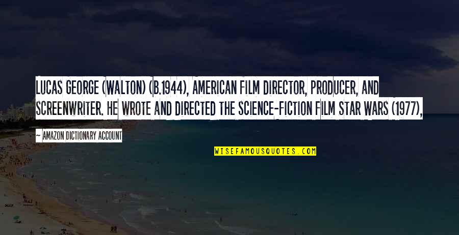 Stop Moaning Quotes By Amazon Dictionary Account: Lucas George (Walton) (b.1944), American film director, producer,