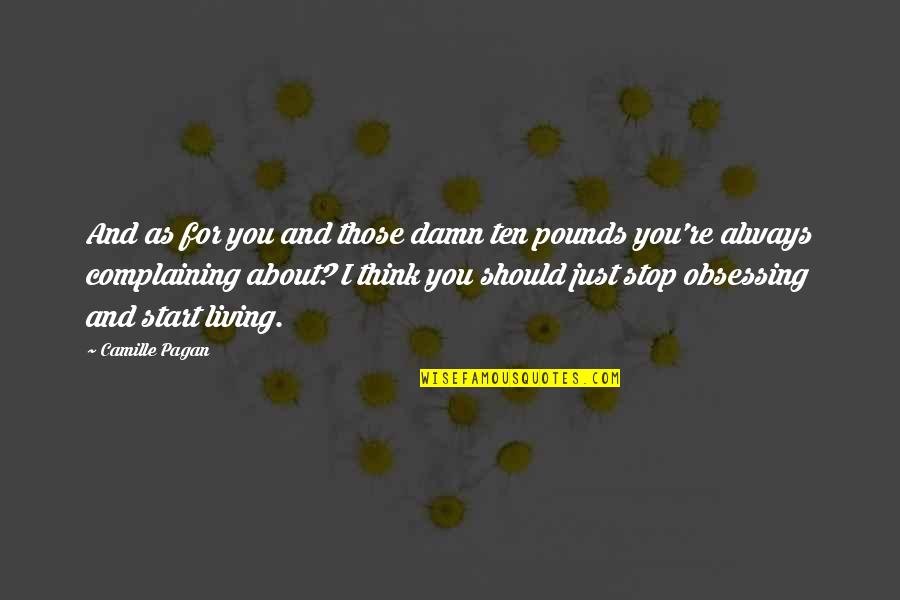 Stop Obsessing Quotes By Camille Pagan: And as for you and those damn ten