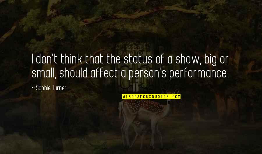 Stop Overeating Quotes By Sophie Turner: I don't think that the status of a Stop Overeating Quotes By Sophie Turner: I don't think that the status of a