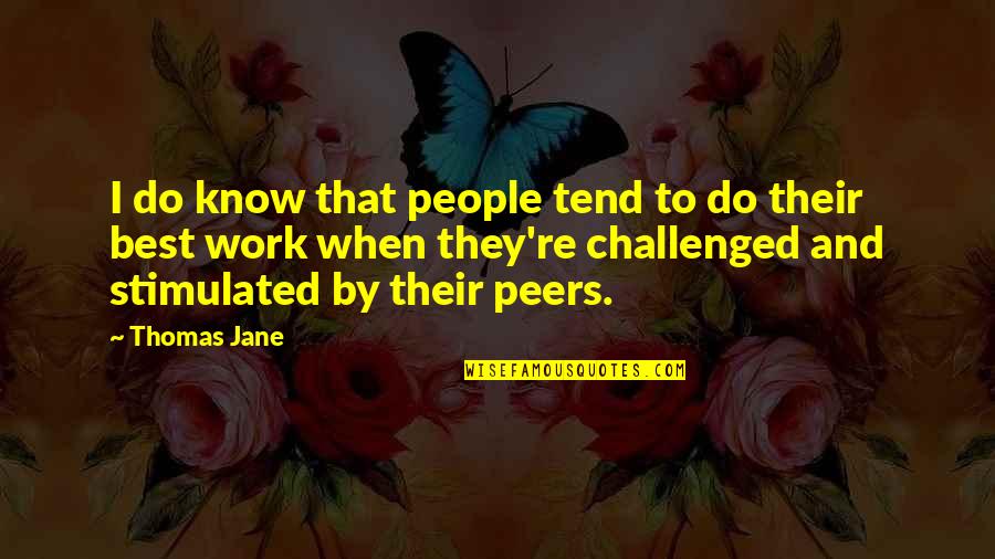 Stop Plagiarism Quotes By Thomas Jane: I do know that people tend to do Stop Plagiarism Quotes By Thomas Jane: I do know that people tend to do