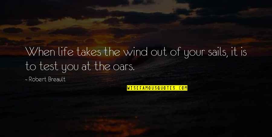Stop Pretending To Care Quotes By Robert Breault: When life takes the wind out of your