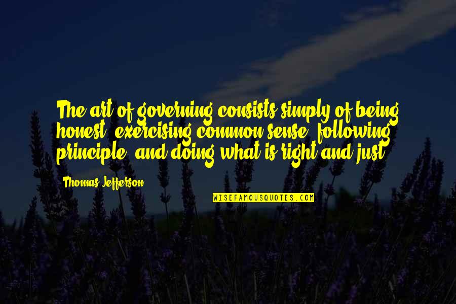 Stop Pretending To Care Quotes By Thomas Jefferson: The art of governing consists simply of being