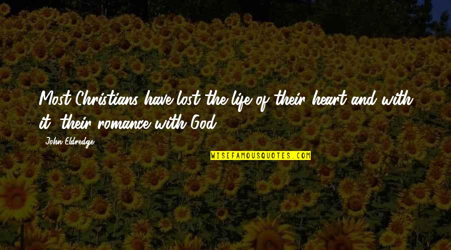 Stop Prostitution Quotes By John Eldredge: Most Christians have lost the life of their Stop Prostitution Quotes By John Eldredge: Most Christians have lost the life of their