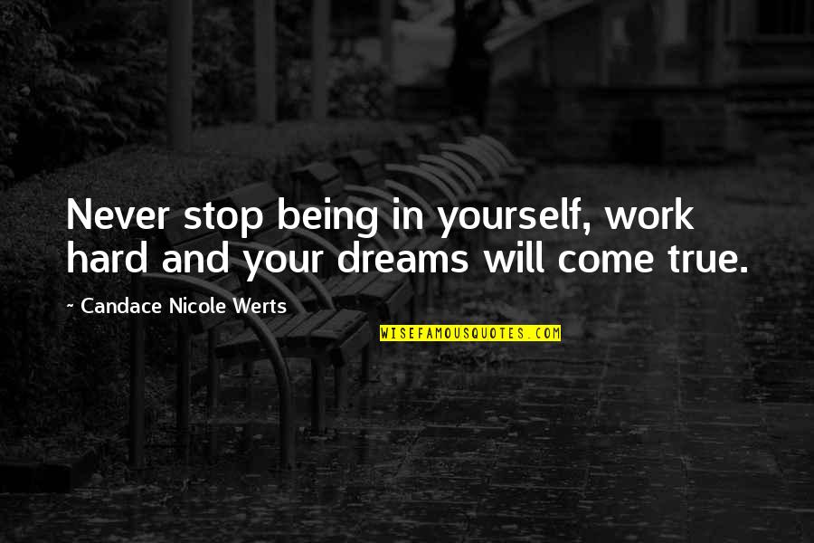 Stop Quotes By Candace Nicole Werts: Never stop being in yourself, work hard and