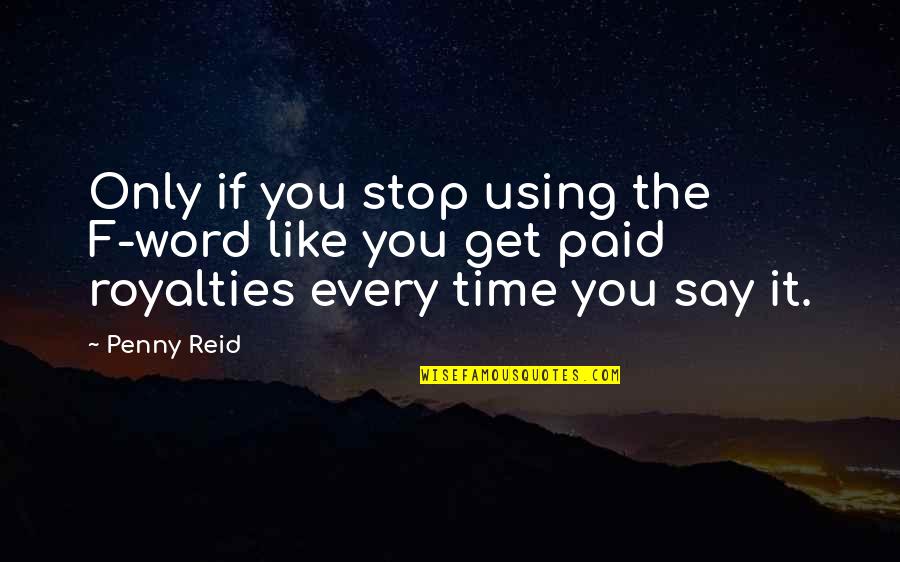 Stop Quotes By Penny Reid: Only if you stop using the F-word like