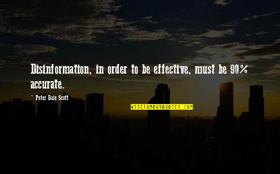 Stop Ruining My Life Quotes By Peter Dale Scott: Disinformation, in order to be effective, must be